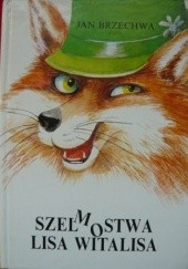 Okładka książki Szelmostwa Lisa Witalisa i inne wiersze Jan Brzechwa