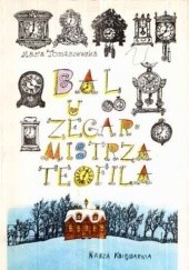 Okładka książki Bal u zegarmistrza Teofila Marta Tomaszewska