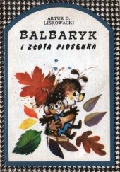 Okładka książki Balbaryk i złota piosenka Artur Daniel Liskowacki