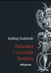 Okładka książki Sataniści i czciciele Szatana Andrzej Dudziński