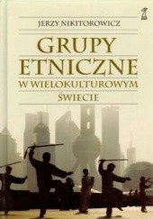 Okładka książki Grupy etniczne w wielokulturowym świecie Jerzy Nikitorowicz