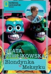 Okładka książki Blondynka w Meksyku Beata Pawlikowska