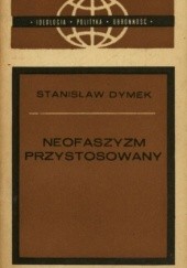 Okładka książki Neofaszyzm przystosowany Stanisław Dymek