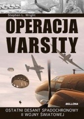 Okładka książki Operacja Varsity. Ostatni desant spadochronowy II wojny światowej. Stephen Lee Wright