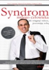 Okładka książki Syndrom miłego człowieka. Jak osiągnąć sukces pozostając sobą Russ C. Edelman, Timothy R. Hiltabiddle, Charles C. Manz