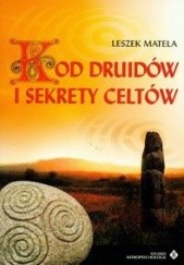 Okładka książki Kod druidów i sekrety celtów Leszek Matela