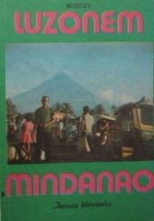 Okładka książki Między Luzonem a Mindanao Janusz Wolniewicz