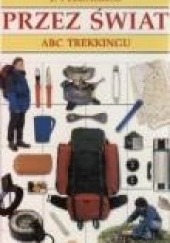 Okładka książki Z plecakiem przez świat : ABC trekkingu Hugh McManners