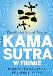Okładka książki Kamasutra w firmie. 69 pozycji, które sprawią ci przyjemność w pracy Rafael Galán, Fernando Montero