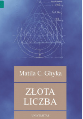 Okładka książki Złota Liczba. Rytuały i rytmy pitagorejskie w rozwoju cywilizacji zachodniej Matila Ghyka