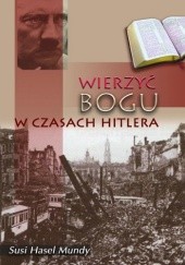 Okładka książki Wierzyć Bogu w czasach Hitlera Susi Hasel Mundy