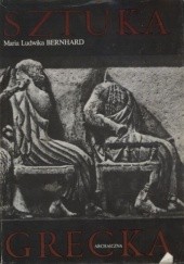 Okładka książki Historia starożytnej sztuki greckiej. T. 1, Sztuka grecka archaiczna Maria Ludwika Bernhard