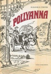 Okładka książki Pollyanna Eleanor Porter, Antoni Uniechowski