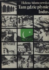 Okładka książki Tam gdzie płynie Indus Helena Adamczewska