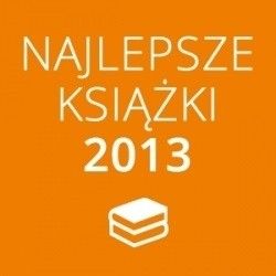 Najlepsze książki 2013 roku cz. 5