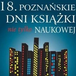 Startują Poznańskie Dni Książki (nie tylko) Naukowej