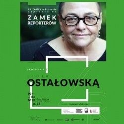 Zamek reporterów - spotkanie z Lidią Ostałowską