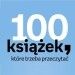 Ile ze „100 książek, które trzeba przeczytać” już znasz?