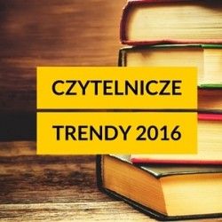 Trendy czytelnicze na 2016 rok