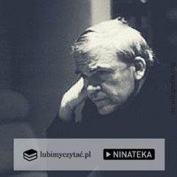 Znalezione w Ninatece: Milan Kundera