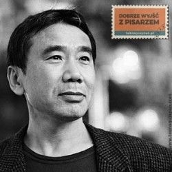 Dobrze wyjść z pisarzem: Haruki Murakami