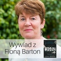 O kobietach w cieniu - wywiad z Fioną Barton