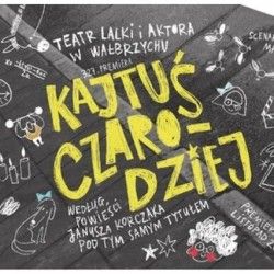 „Kajtuś Czarodziej" - magiczny spektakl we Wrocławiu
