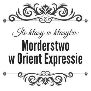 Ile klasy w klasyku: Morderstwo w Orient Expressie