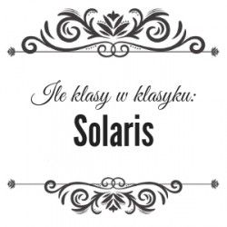 Ile klasy w klasyku: Solaris
