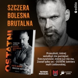 „Ostatni. Prawdziwa historia żołnierza warszawskiej mafii” – opowieść o brutalnym świecie mężczyzn