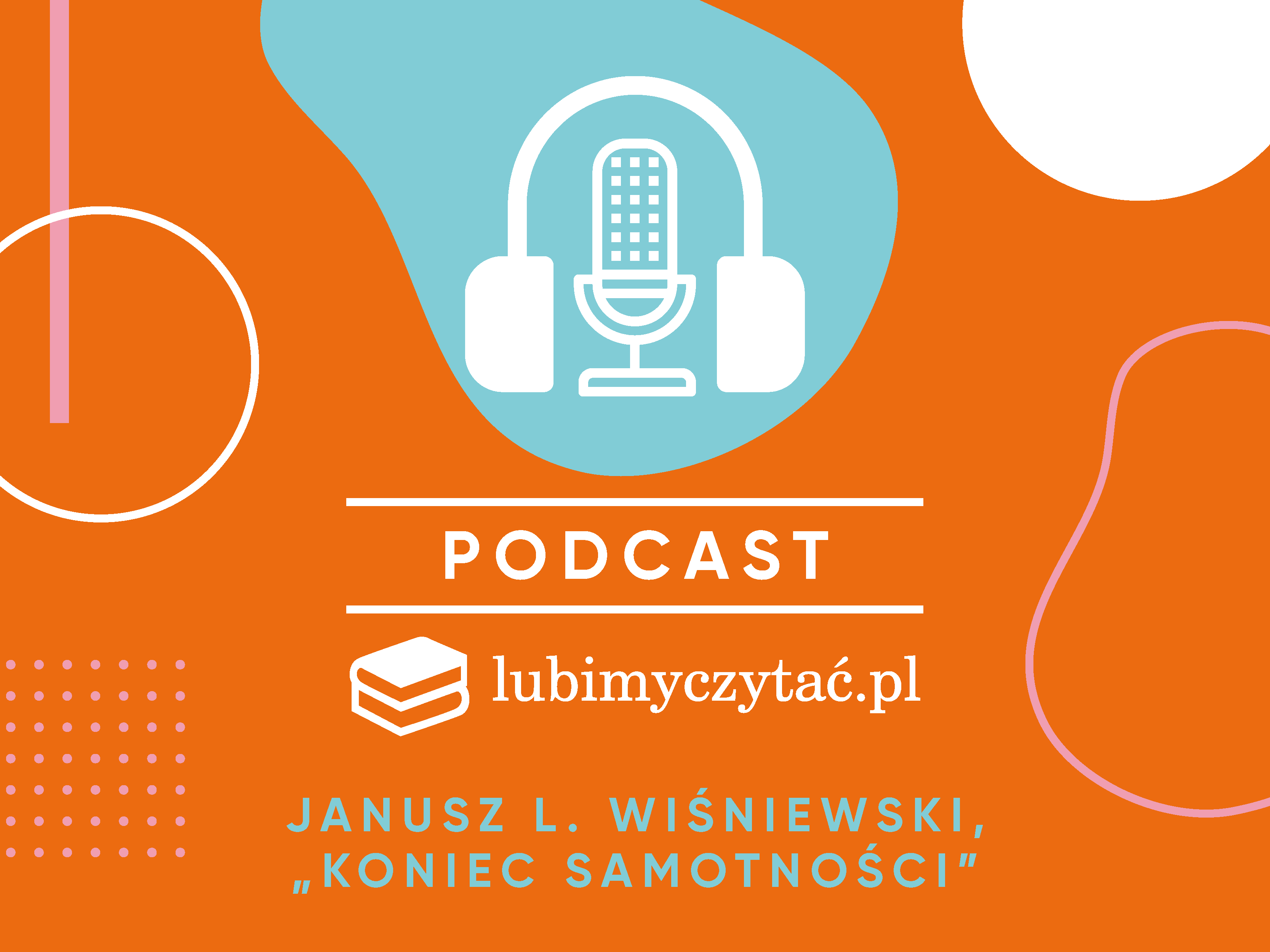Podcast lubimyczytać.pl. Janusz L. Wiśniewski w pierwszym odcinku