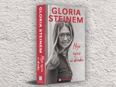  Przeczytaj fragment autobiografii Glorii Steinem „Moje życie w drodze“