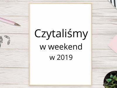  Czytamy w weekend – podsumowanie 2019 roku