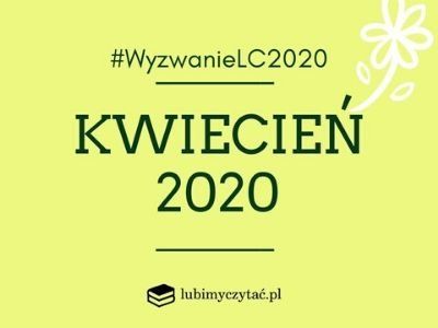 Wyzwanie czytelnicze lubimyczytać.pl. Temat na kwiecień