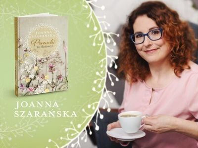 „Angażuję się emocjonalnie w każdy wątek“ – rozmowa z Joanną Szarańską