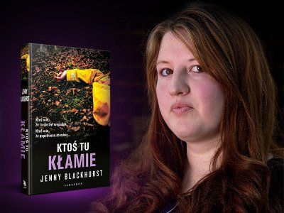  Zadaj pytanie Jenny Blackhurst, autorce powieści „Ktoś tu kłamie“