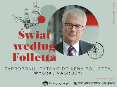  Jaki jest „Świat według Folletta”? Zadaj pytanie pisarzowi i wygraj nagrody!