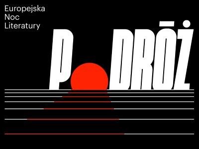  Europejska Noc Literatury rusza w „Podróż”. Jednak tym razem nie na wiosnę