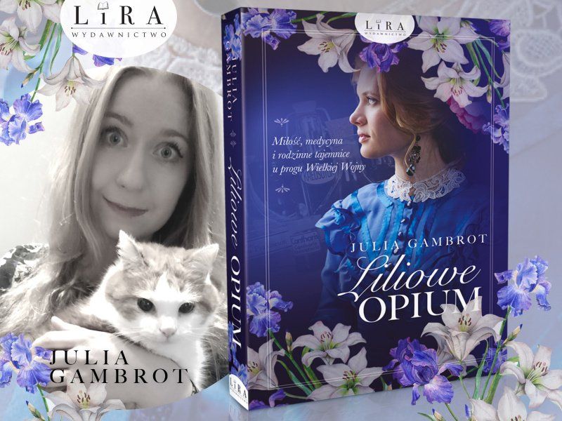 „Liliowe opium” Julii Gambrot – miłość, medycyna i rodzinne tajemnice