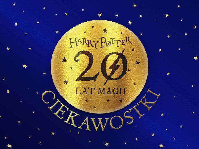 Harry Potter znany i nieznany, czyli 20 lat magii w Polsce