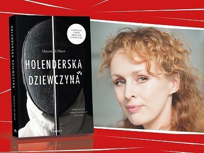  Nie lubię książek, które mówią mi, co mam myśleć. Marente de Moor o „Holenderskiej dziewczynie”