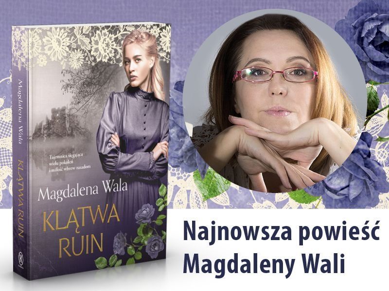 „Opowiadam o tym, co kocham“ – mówi Magdalena Wala, autorka książki „Klątwa ruin”