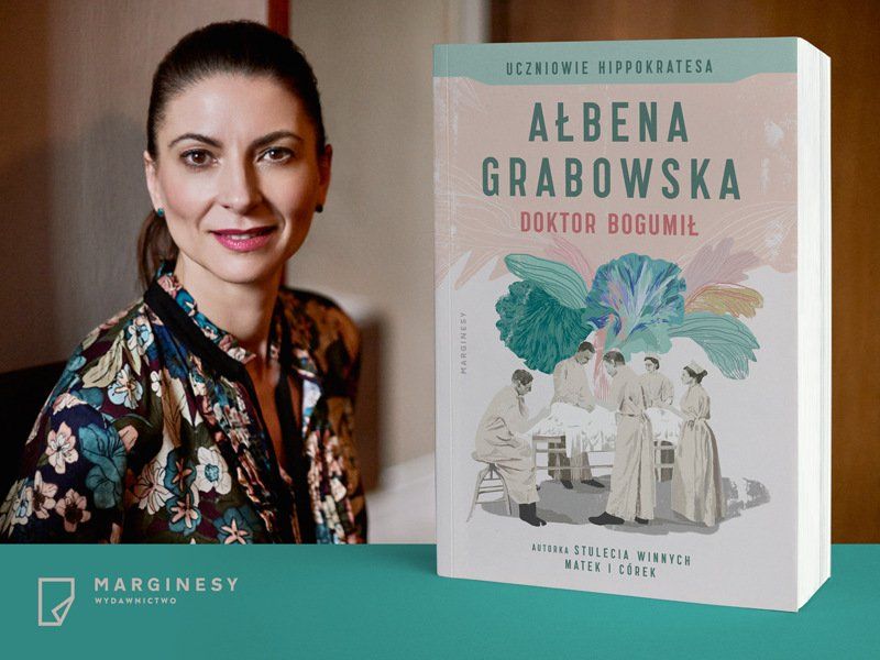Nowa książka Ałbeny Grabowskiej. Zostań recenzentem powieści „Doktor Bogumił”!