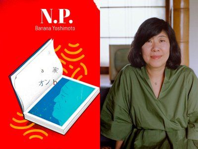  Przede wszystkim lubię żyć. O powieści „N.P.“ opowiada Banana Yoshimoto