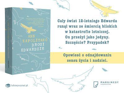  „Drogi Edwardzie“ Ann Napolitano: bestsellerowa opowieść o odnalezieniu się w świecie bez rodziny