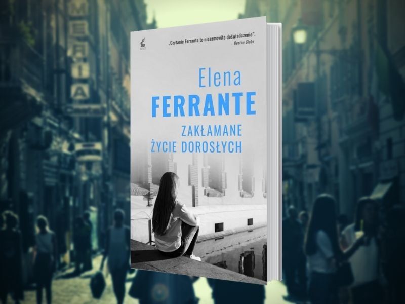 Kim jest Elena Ferrante, autorka „Zakłamanego życia dorosłych”?