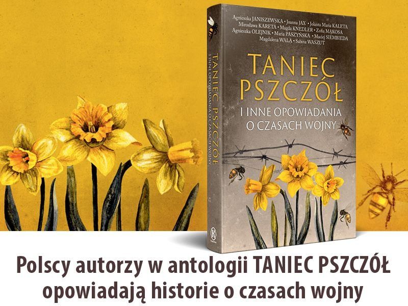 Taniec pszczół - polscy autorzy w przejmującej antologii wojennej