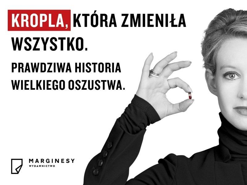  Historia jednej z największych mistyfikacji w historii Doliny Krzemowej. „Zła krew” Johna Carreyrou