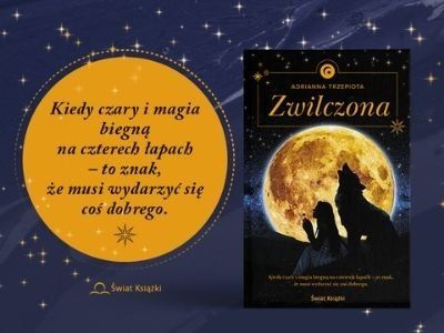   Zostań recenzentem powieści Adrianny Trzepioty „Zwilczona”