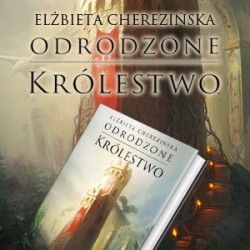 Artykuł Historia dzieje się tu i teraz. Elżbieta Cherezińska w rozmowie o „Odrodzonym królestwie”